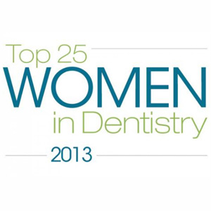Top 25 Women in Dentistry for 2013
