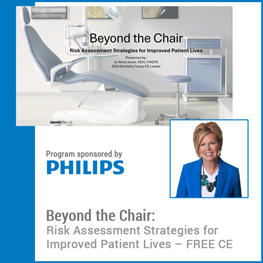 Beyond the Chair: Risk Assessment Strategies for Improved Patient Lives – FREE CE