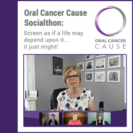 2022 Oral Cancer Cause Socialthon – Screen as if a life may depend upon it….it just might!